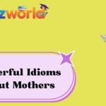 Powerful Idioms About Mothers