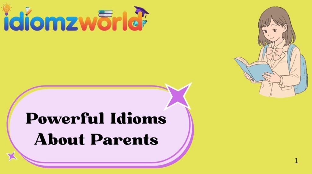 Powerful Idioms About Parents