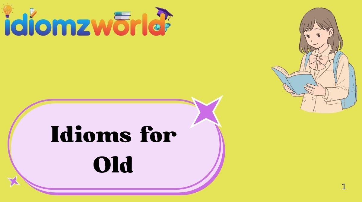 Idioms for Old