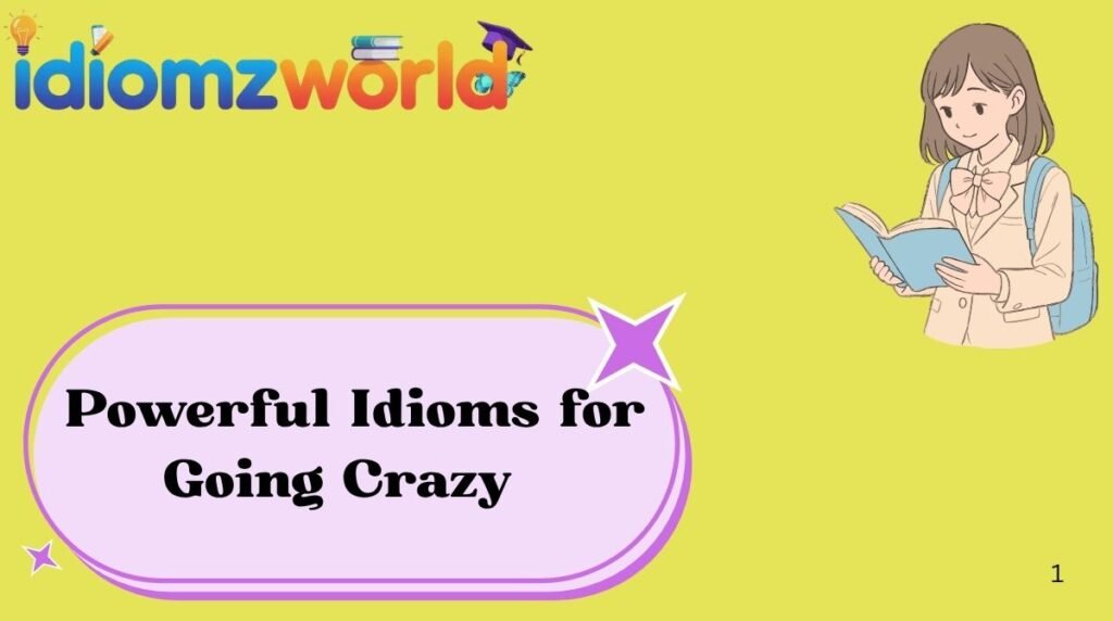 Powerful Idioms for Going Crazy
