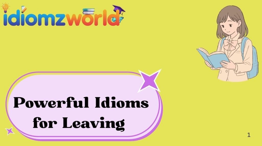 Powerful Idioms for Leaving