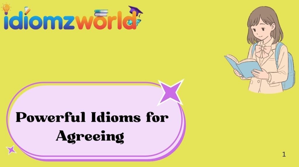 Powerful Idioms for Agreeing