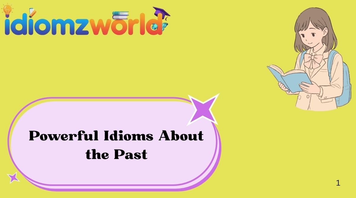 Powerful Idioms About the Past
