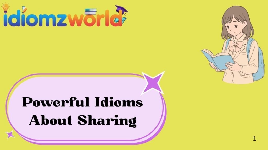 Powerful Idioms About Sharing