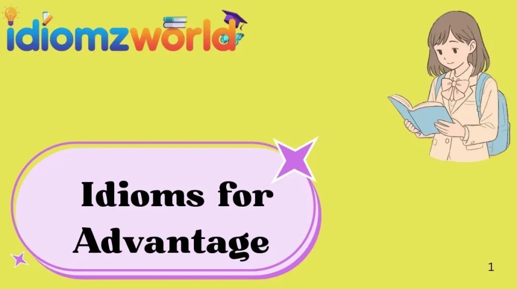 Idioms for Advantage