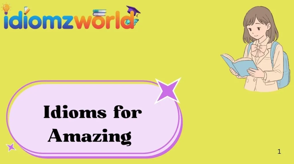 Idioms for Amazing