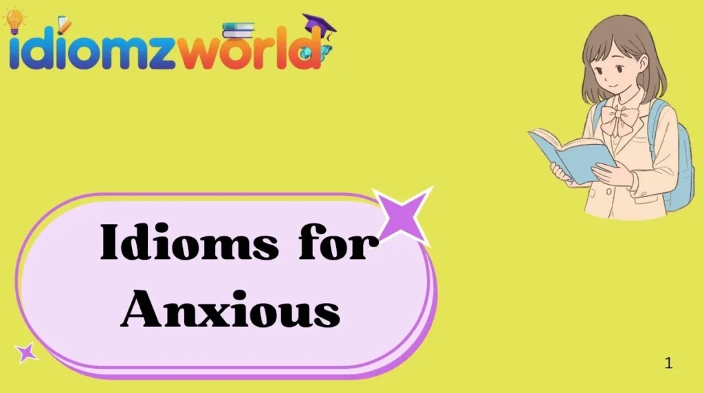 Idioms for Anxious
