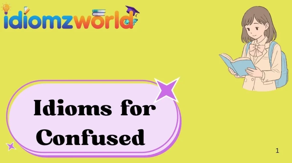 Idioms for Confused