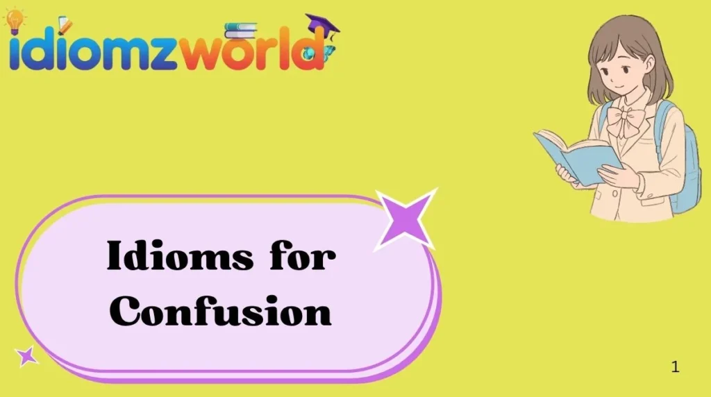 Idioms for Confusion