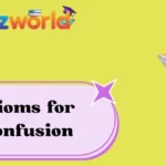 Idioms for Confusion