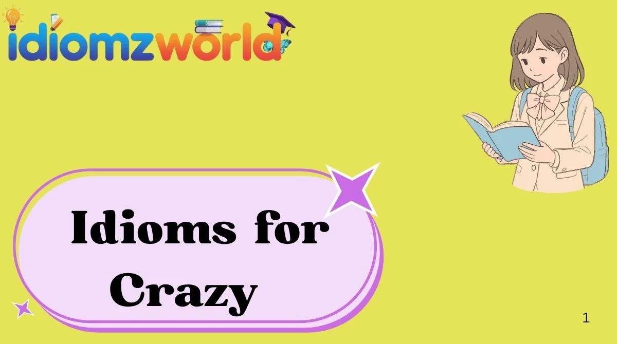 Idioms for Crazy