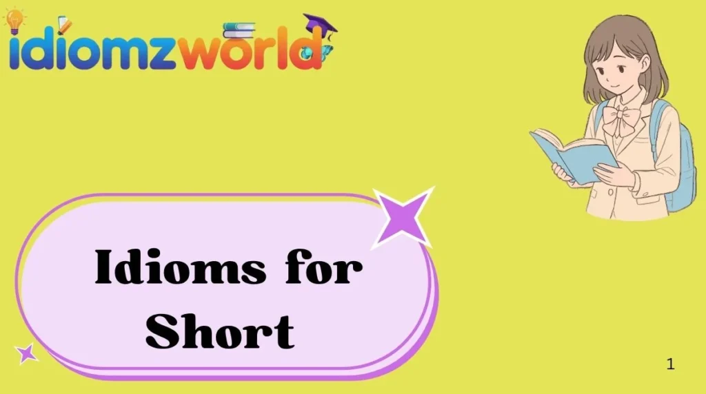 Idioms for Short