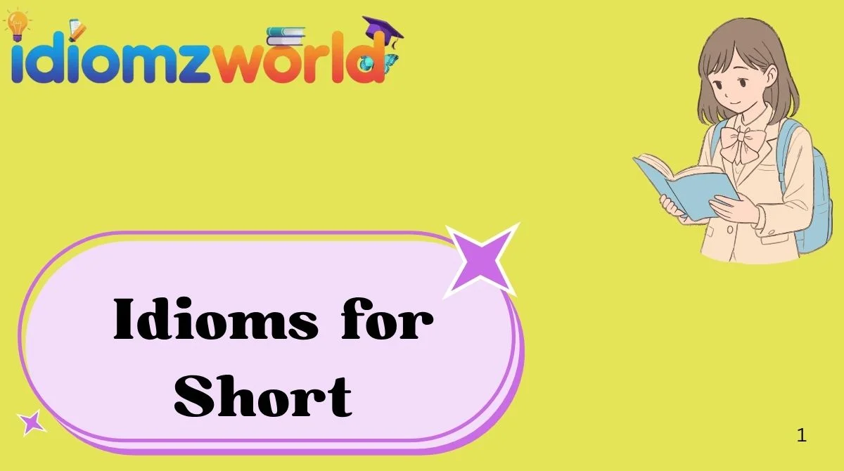 Idioms for Short