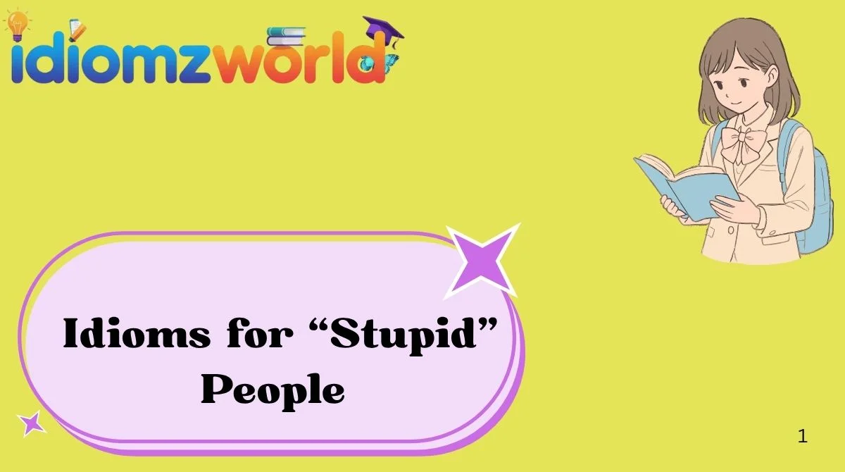 Idioms for “Stupid” People