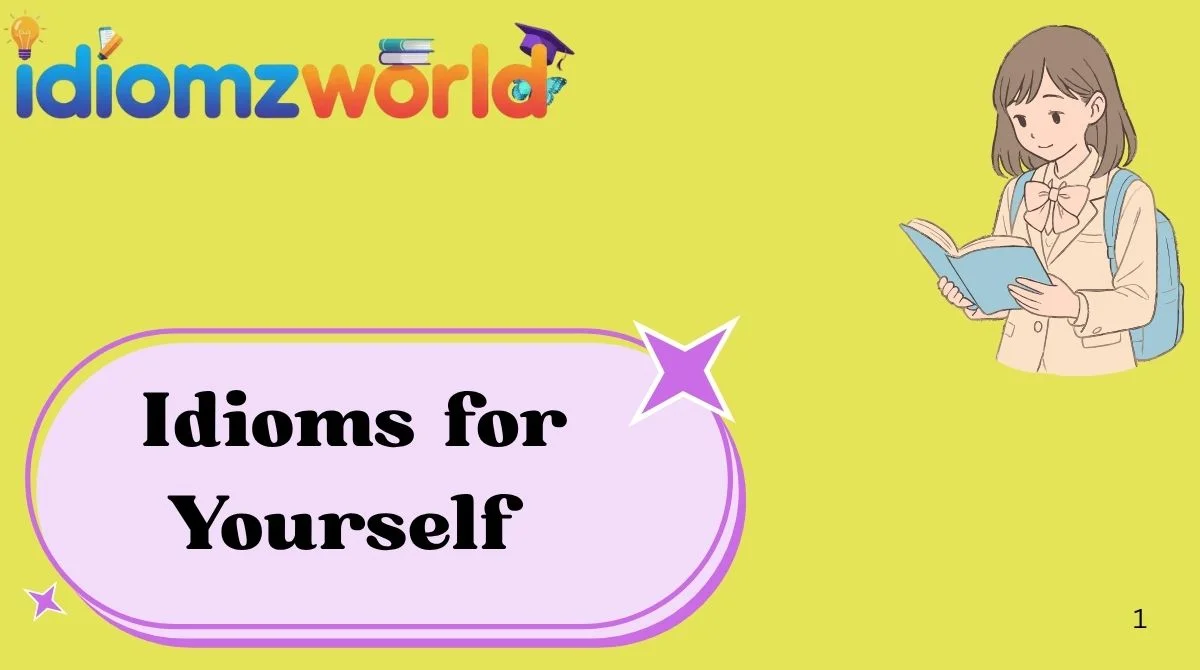 Idioms for Yourself