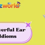 Powerful Ear Idioms