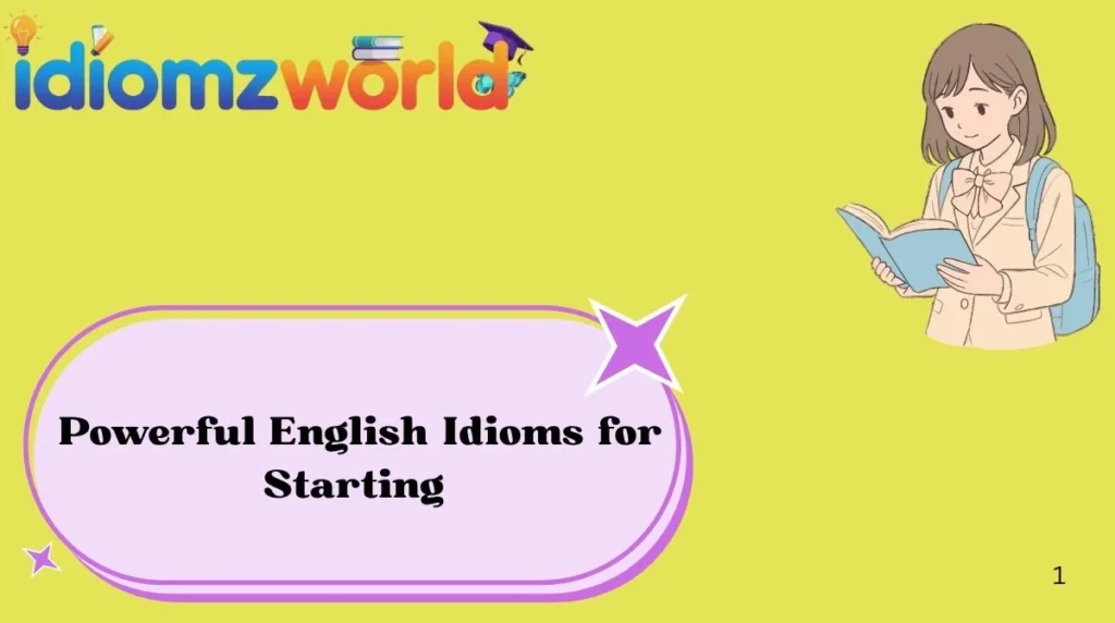 Powerful English Idioms for Starting