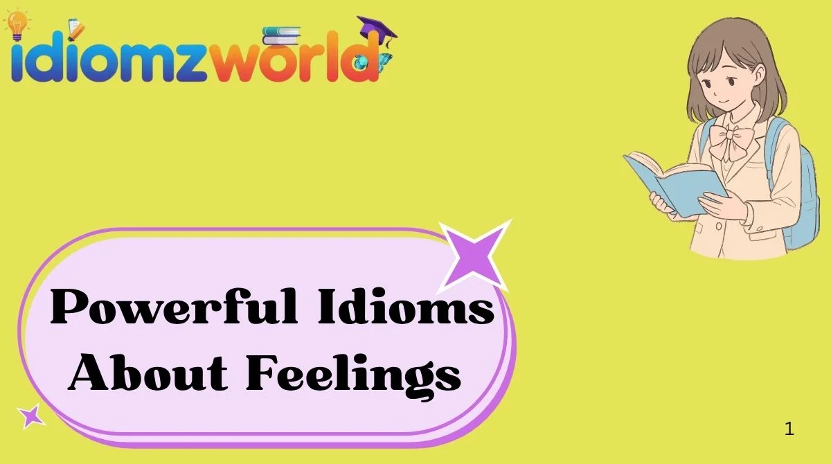 Powerful Idioms About Feelings