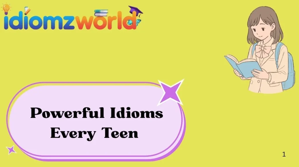 Powerful Idioms Every Teen