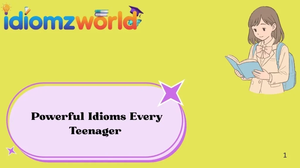 Powerful Idioms Every Teenager