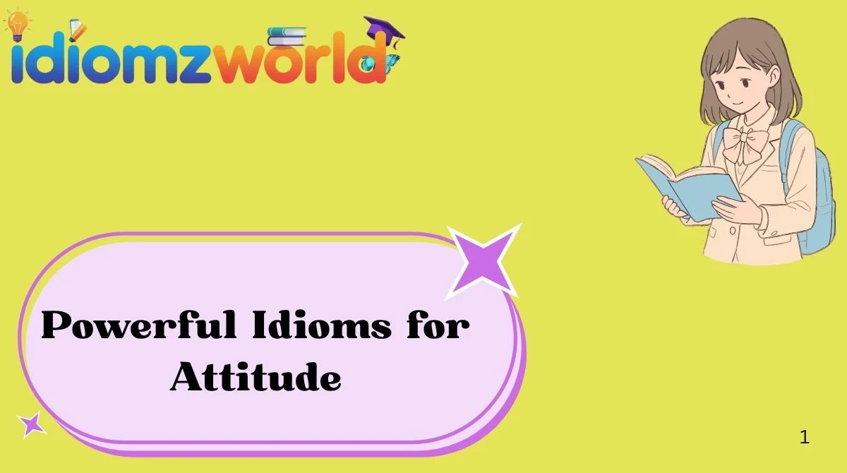 Powerful Idioms for Attitude