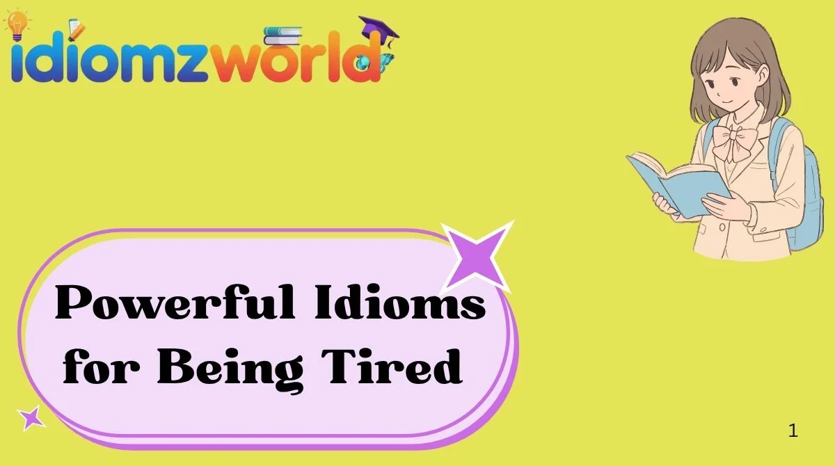 Powerful Idioms for Being Tired