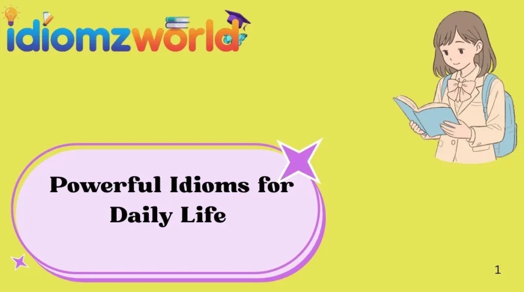 Powerful Idioms for Daily Life
