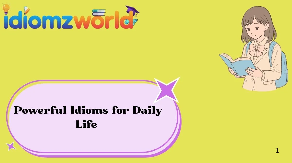 Powerful Idioms for Daily Use