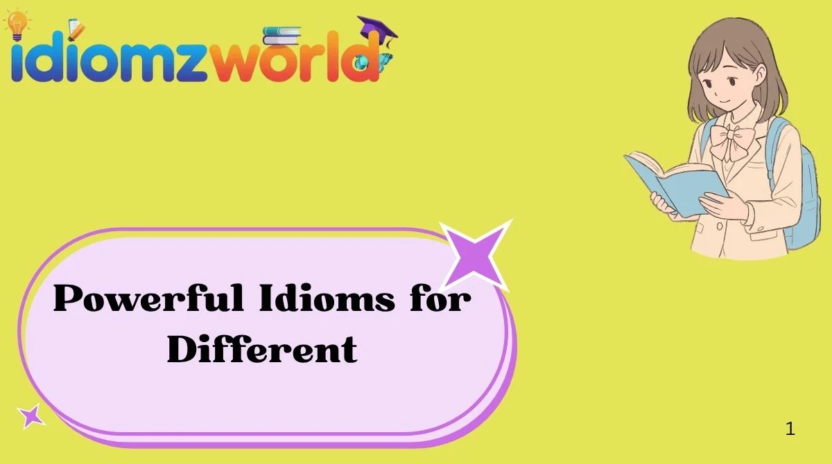 Powerful Idioms for Different