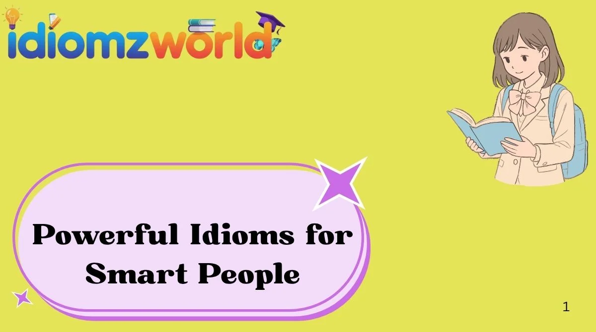Powerful Idioms for Smart People