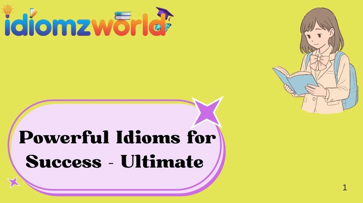 Powerful Idioms for Success – Ultimate