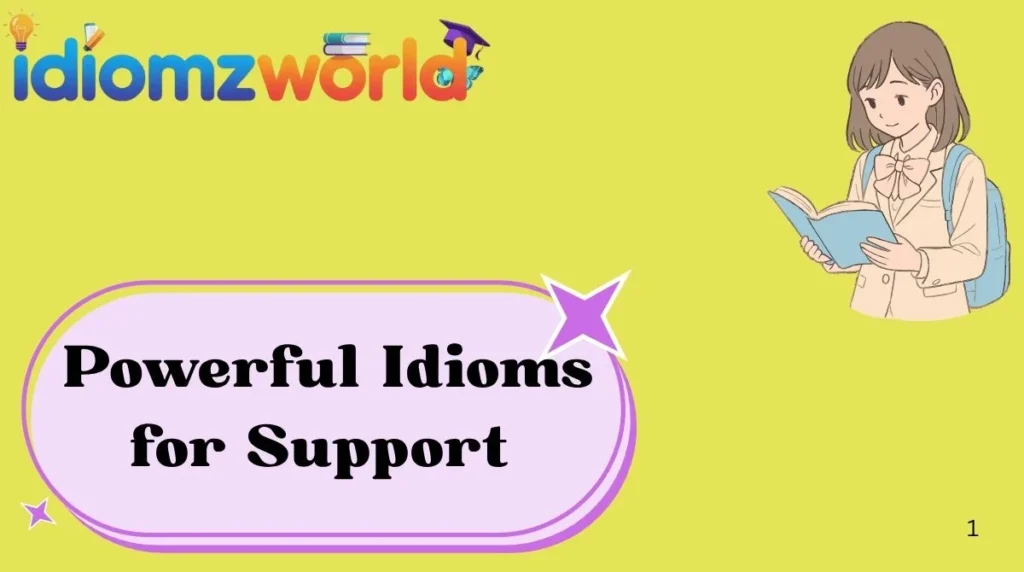 Powerful Idioms for Support