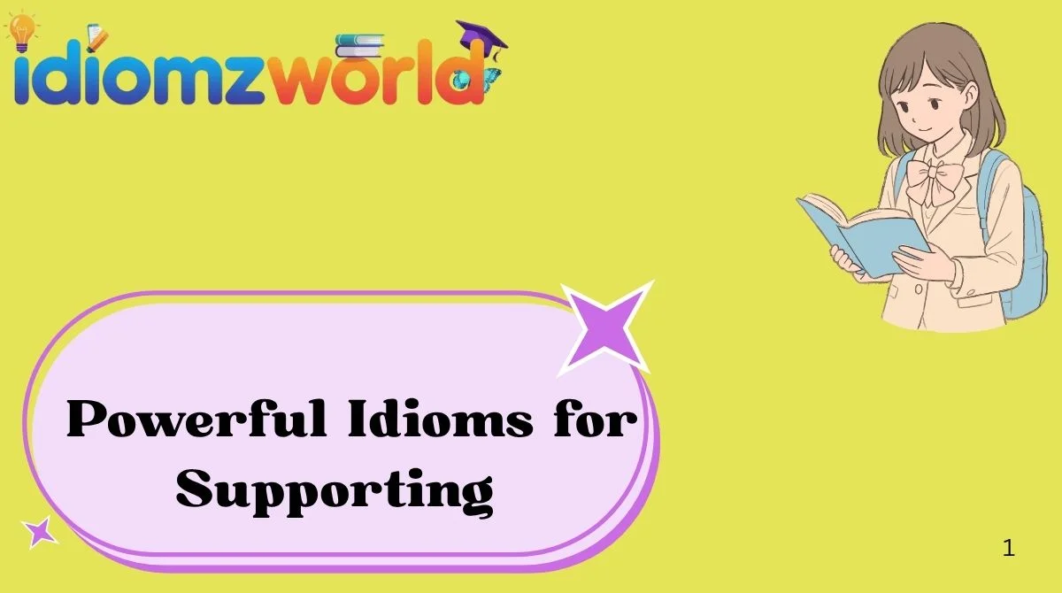 Powerful Idioms for Supporting