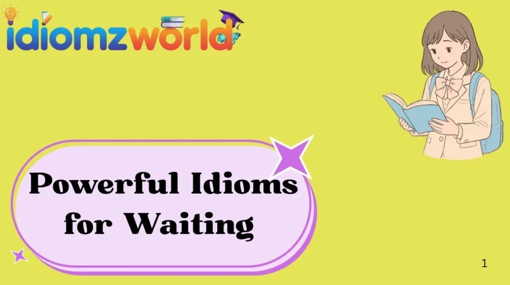 Powerful Idioms for Waiting