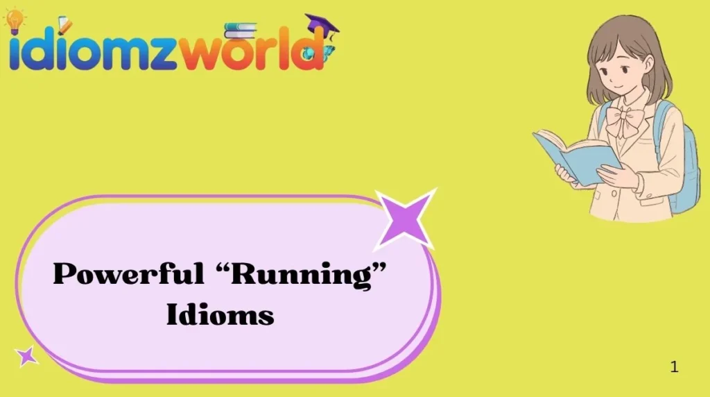 Powerful “Running” Idioms
