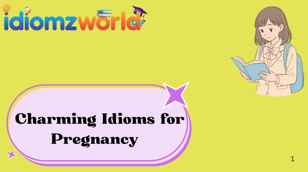 Charming Idioms for Pregnancy