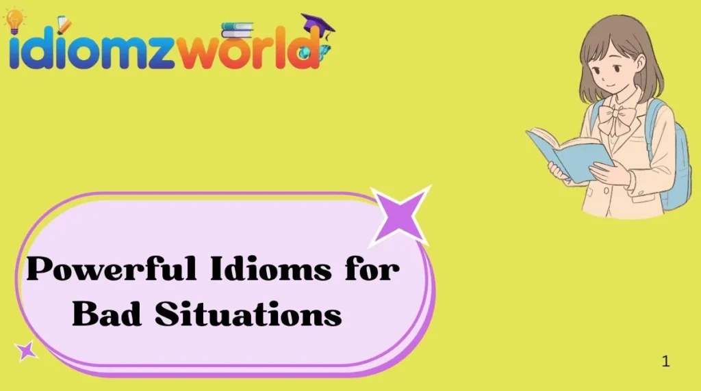 Powerful Idioms for Bad Situations