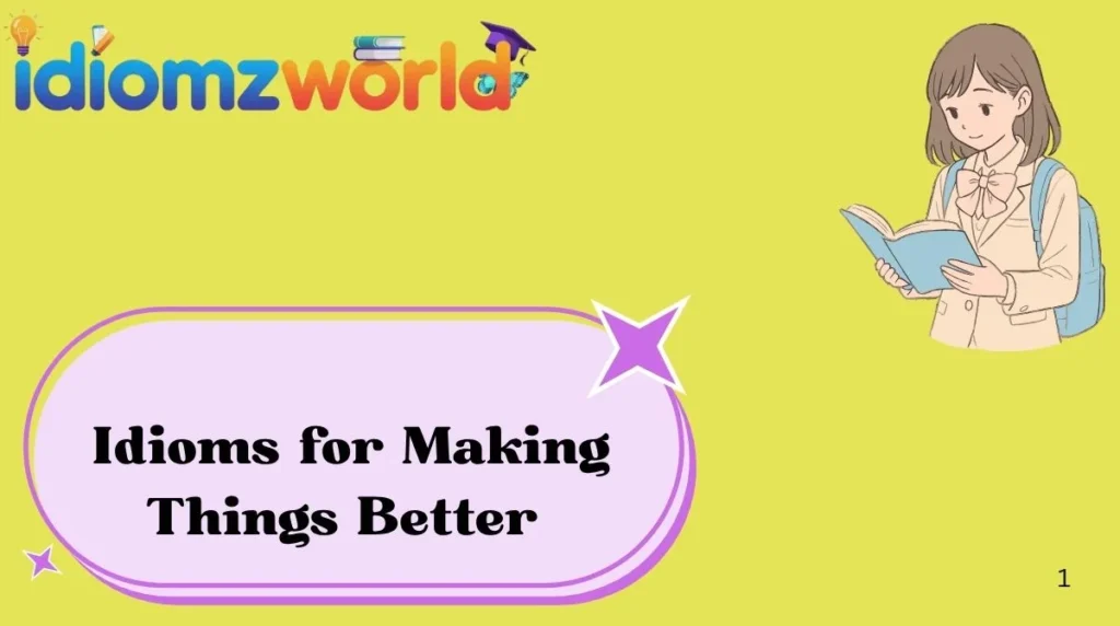 Idioms for Making Things Better