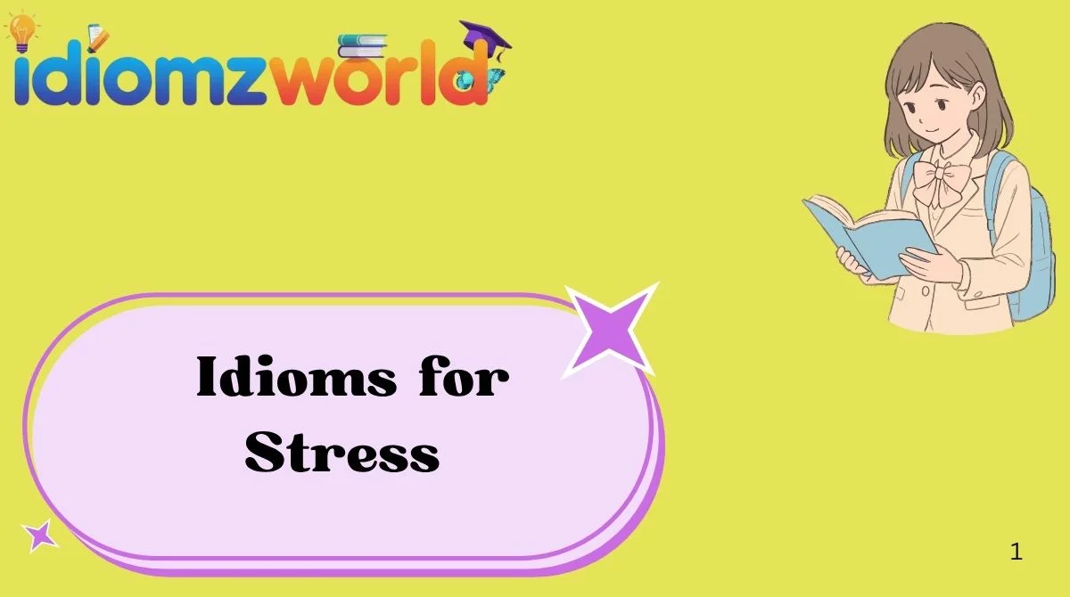 Idioms for Stress