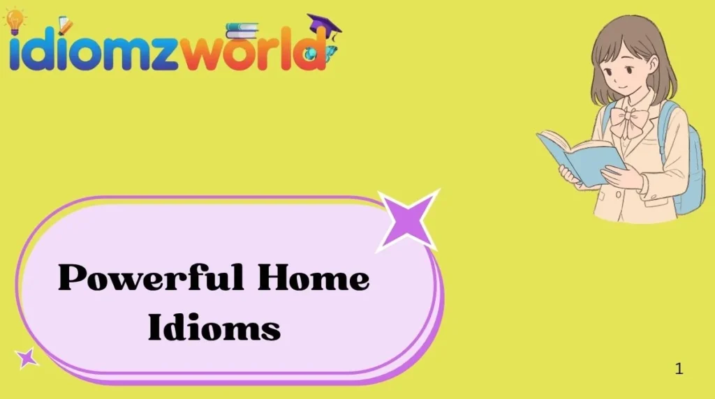 Powerful Home Idioms