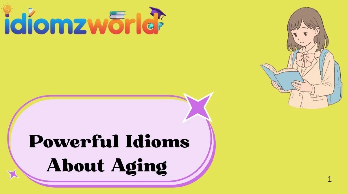 Powerful Idioms About Aging