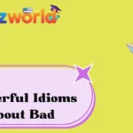 Powerful Idioms About Bad