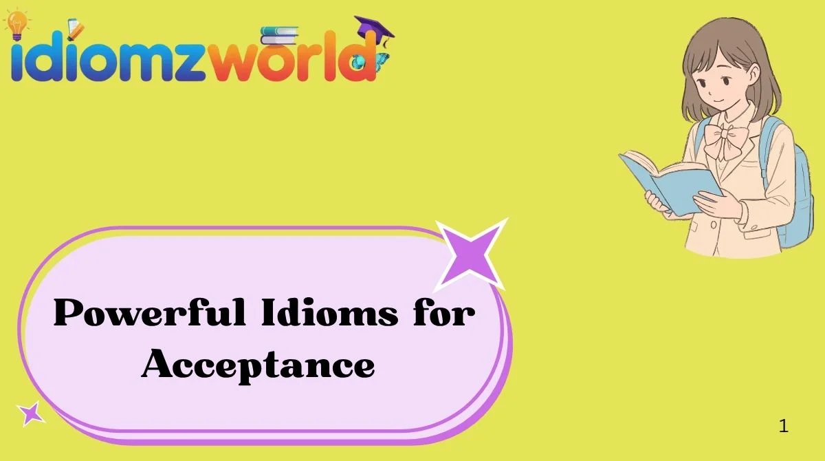 Powerful Idioms for Acceptance