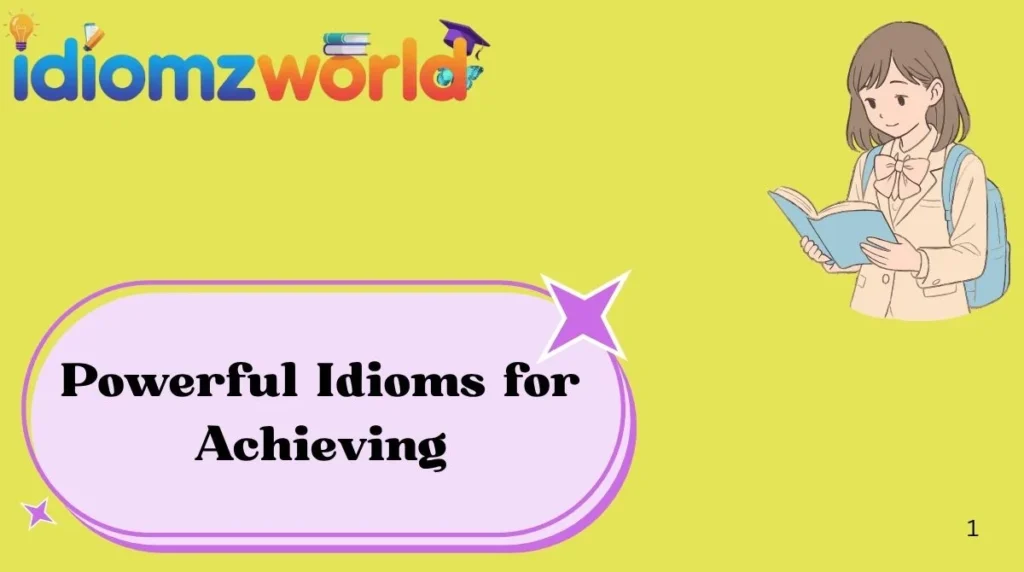 Powerful Idioms for Achieving