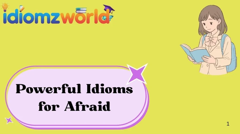 Powerful Idioms for Afraid