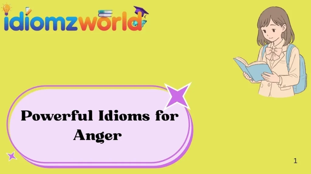 Powerful Idioms for Anger