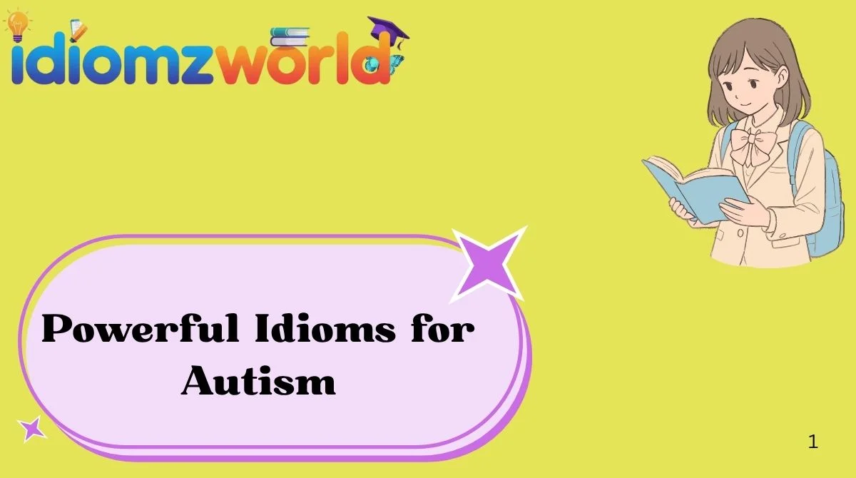 Powerful Idioms for Autism