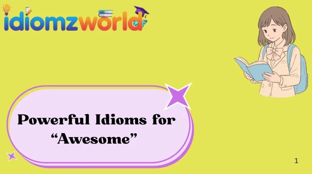 Powerful Idioms for “Awesome”