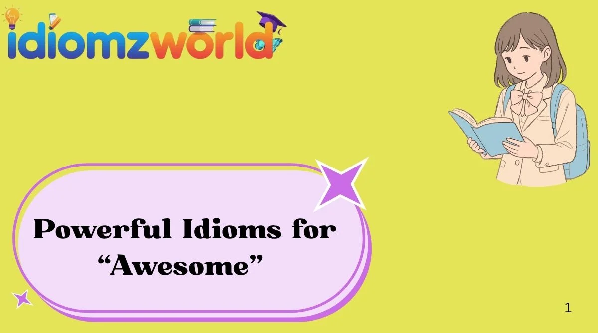 Powerful Idioms for “Awesome”