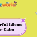 Powerful Idioms for Calm
